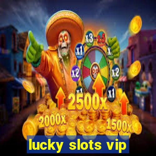 lucky slots vip